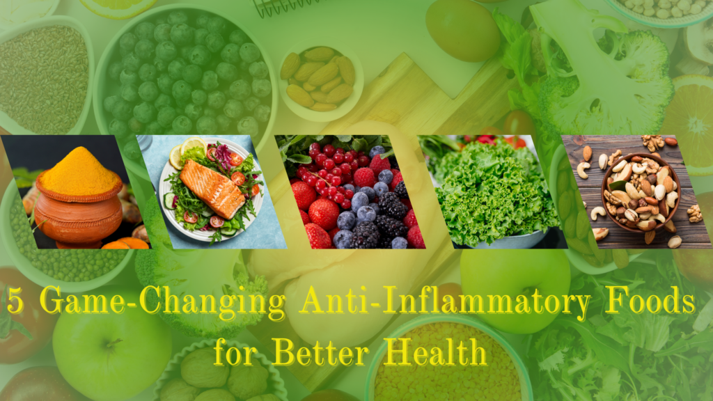 5 Game-Changing Anti-Inflammatory Foods for Better Health