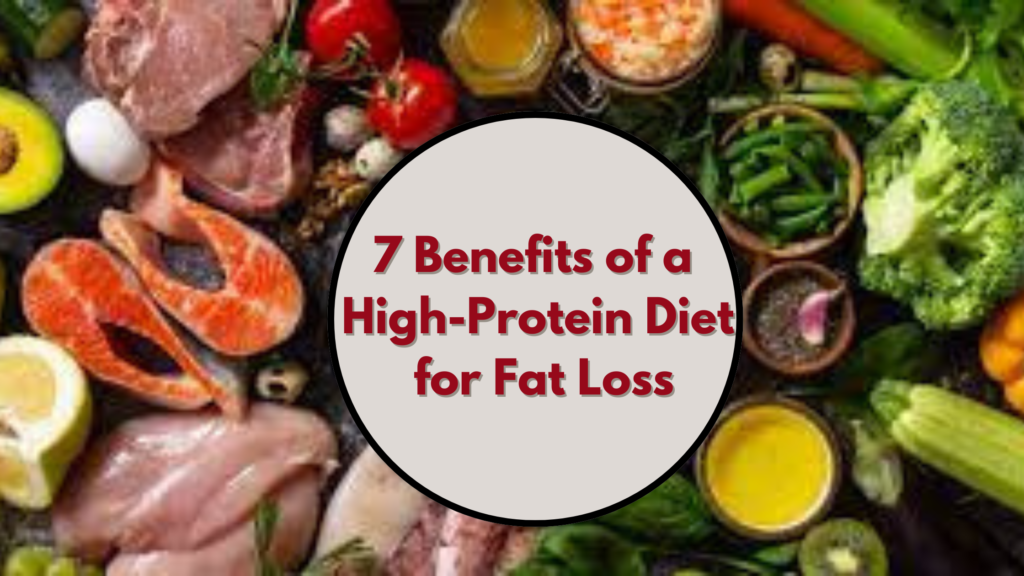 7 Benefits of a High-Protein Diet for Fat Loss