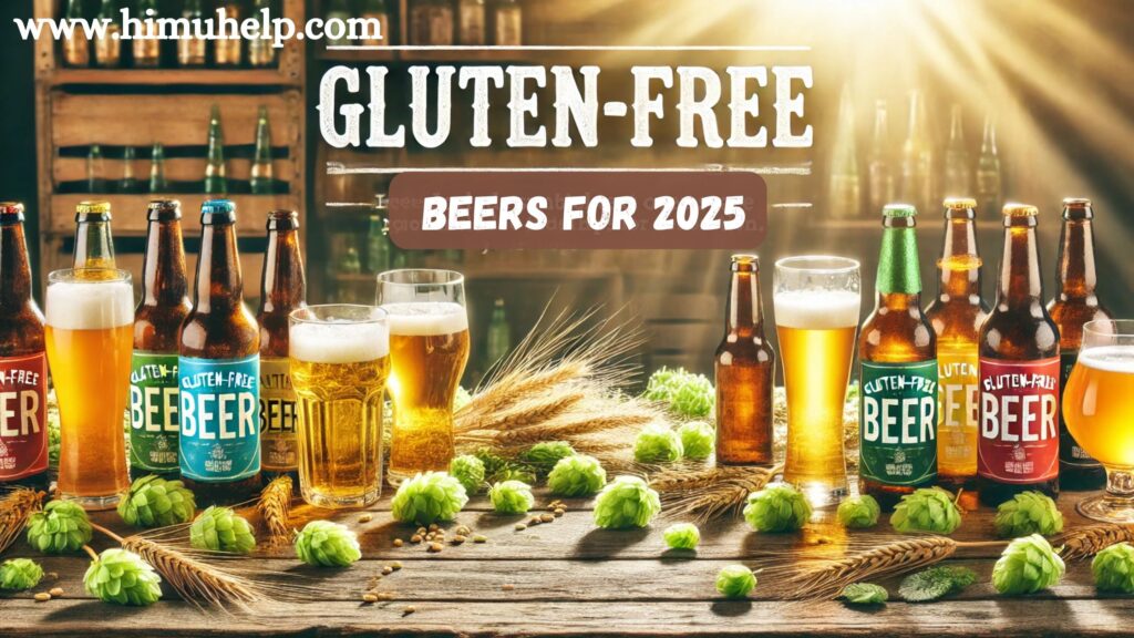 10 Must-Try Gluten-Free Beers for 2025 