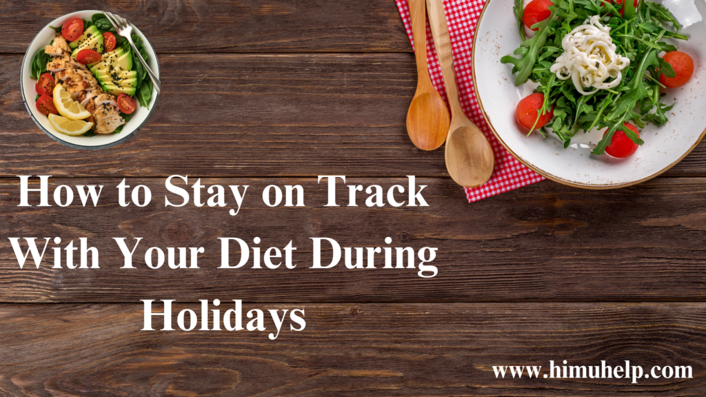 How to Stay on Track With Your Diet During Holidays