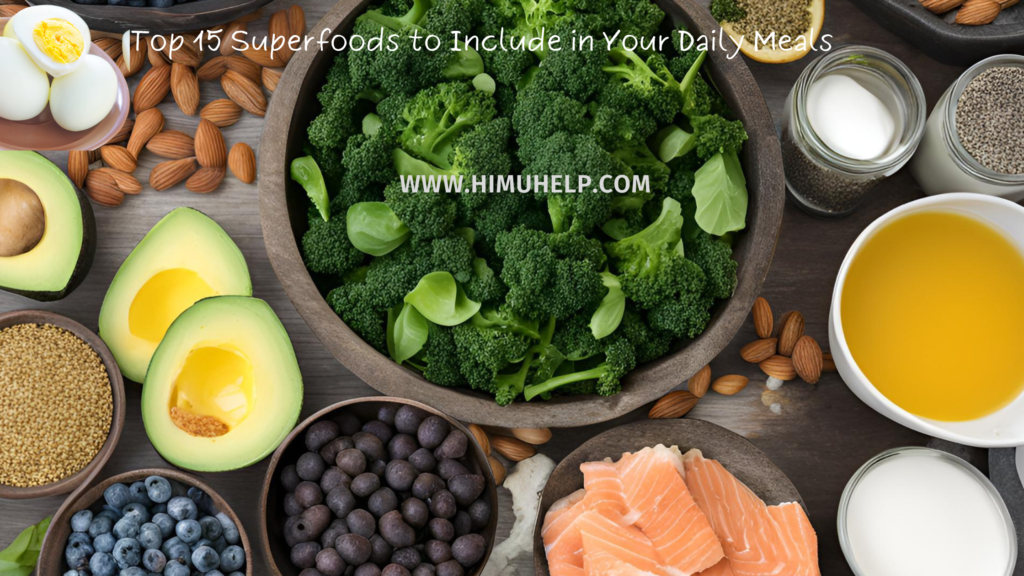 Top 15 Superfoods to Include in Your Daily Meals