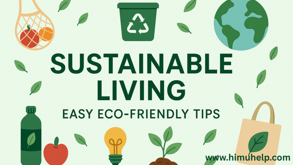 Sustainable Living: Easy Eco-Friendly Tips